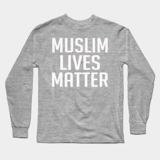 Muslim Lives Matter - Humanity Long Sleeve T-Shirt